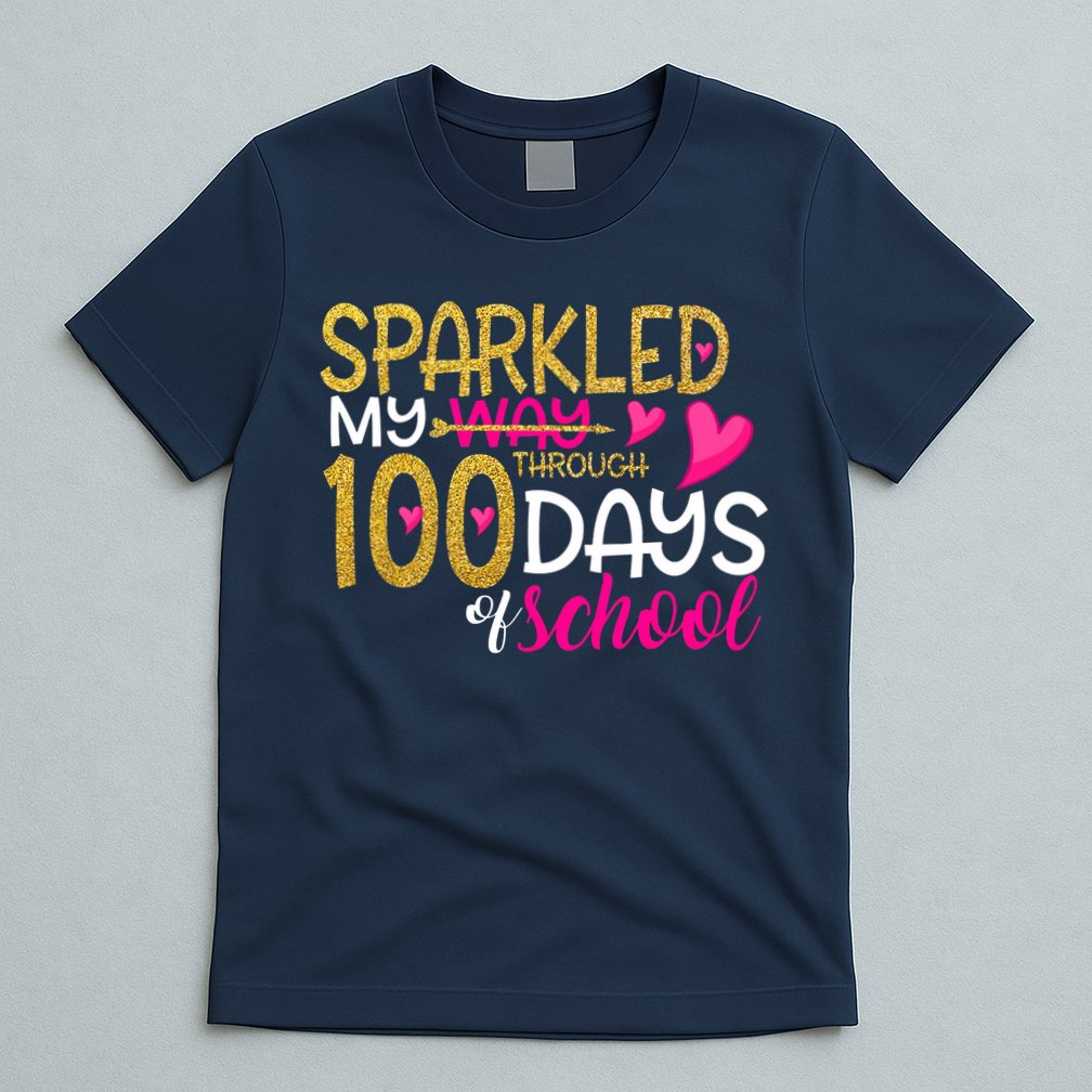 Happy 100th Day Sparkled My Way Through 100 Days Of School T-Shirt