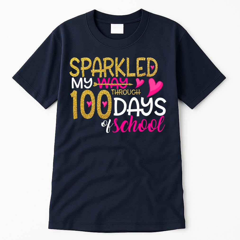Happy 100th Day Sparkled My Way Through 100 Days Of School Tall T-Shirt