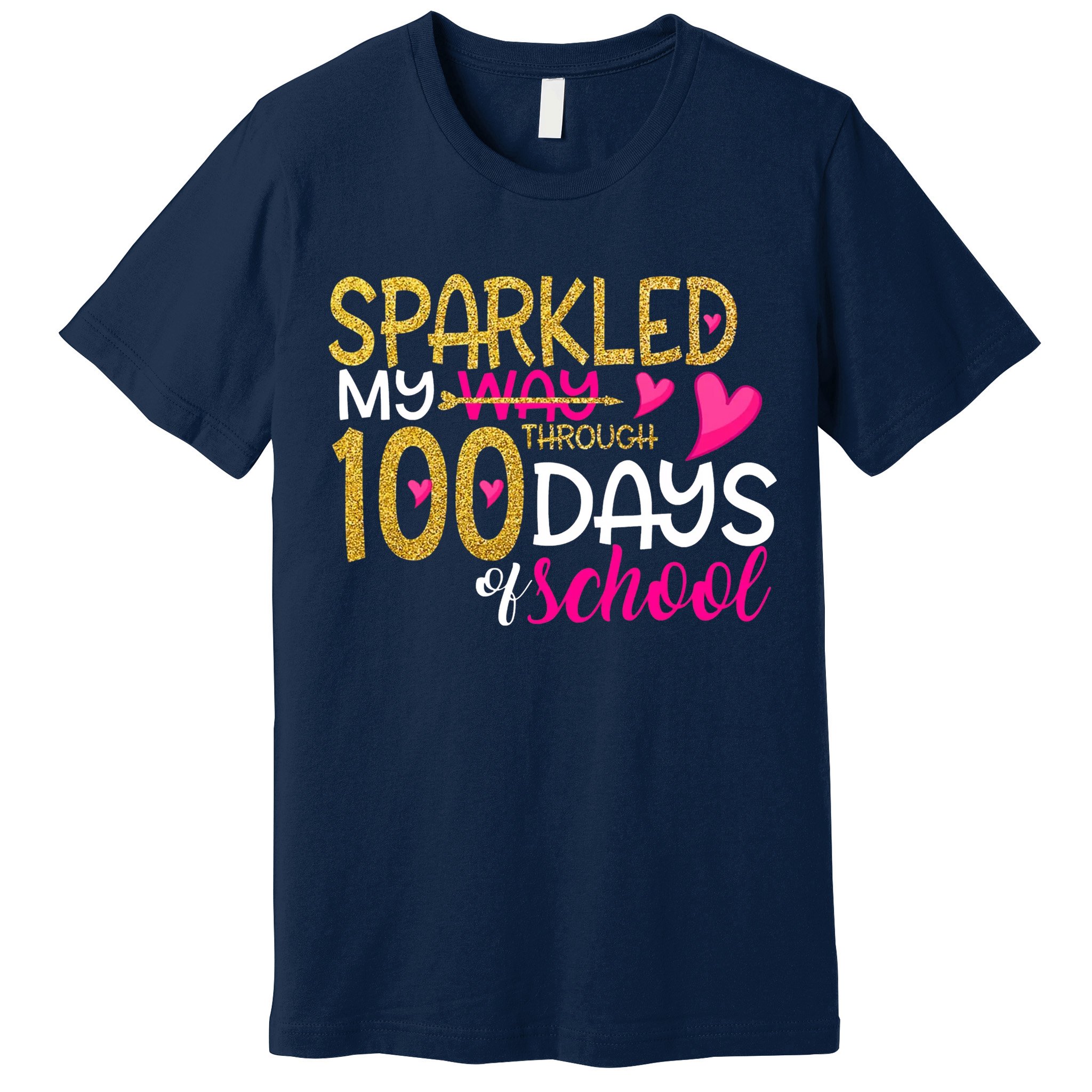 Happy 100th Day Sparkled My Way Through 100 Days Of School Premium T-Shirt