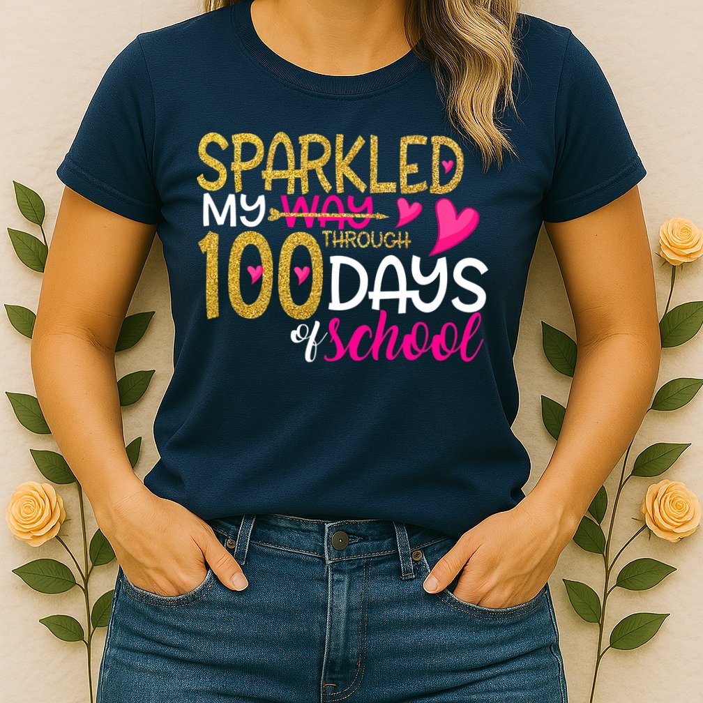 Happy 100th Day Sparkled My Way Through 100 Days Of School Womens T-Shirt