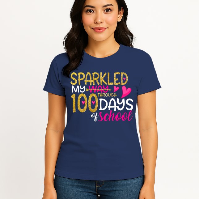 Happy 100th Day Sparkled My Way Through 100 Days Of School Womens T-Shirt