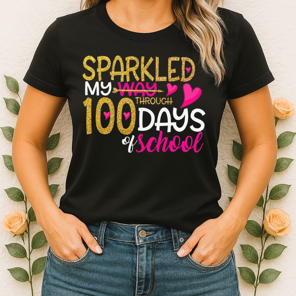 Happy 100th Day Sparkled My Way Through 100 Days Of School Womens T-Shirt