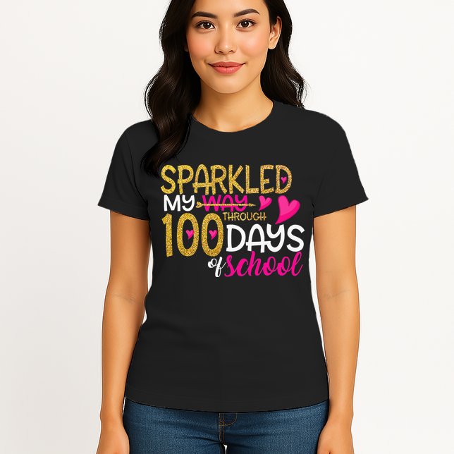 Happy 100th Day Sparkled My Way Through 100 Days Of School Womens T-Shirt