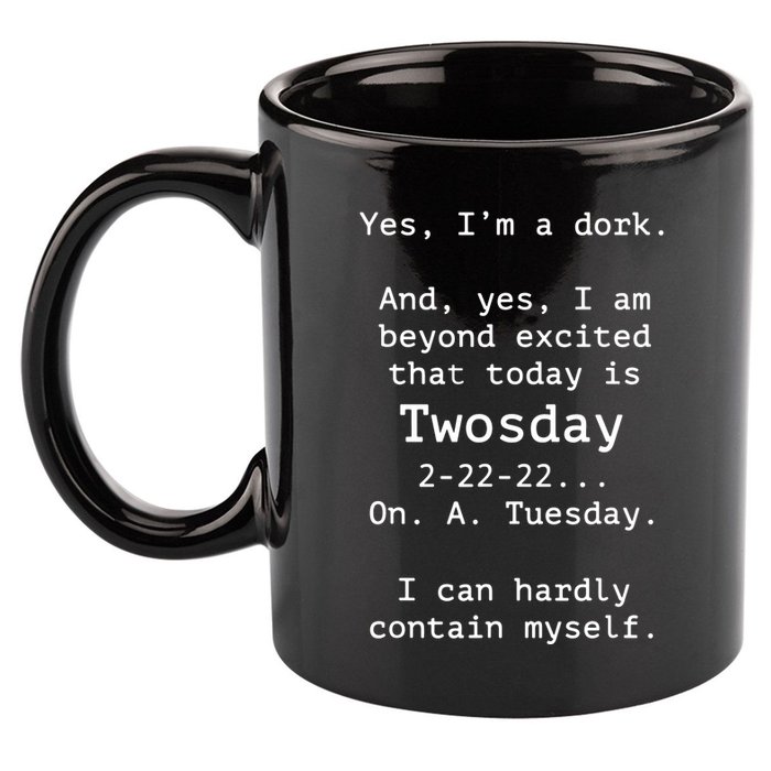 Happy 2s Day Twosday Tuesday 2 22 22 Feb 22nd Twosday 11oz C Handle Ceramic Mug