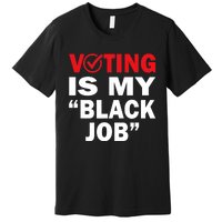 Harriswaltz 2024 Kamalaharris 2024 Timwaltz 2024 Voting Is My Black Job Premium T-Shirt