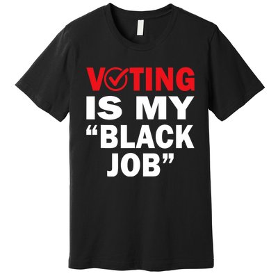 Harriswaltz 2024 Kamalaharris 2024 Timwaltz 2024 Voting Is My Black Job Premium T-Shirt