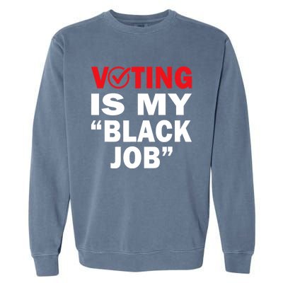 Harriswaltz 2024 Kamalaharris 2024 Timwaltz 2024 Voting Is My Black Job Garment-Dyed Sweatshirt