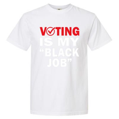 Harriswaltz 2024 Kamalaharris 2024 Timwaltz 2024 Voting Is My Black Job Garment-Dyed Heavyweight T-Shirt