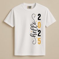 Hello 2025 New Year Front Back Design Garment-Dyed Heavyweight T-Shirt
