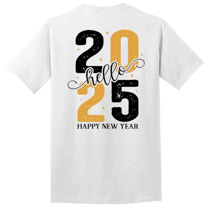 Hello 2025 New Year Front Back Design Tall T-Shirt