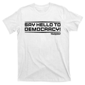 Helldivers_ 2 Sony Playstation Game Say Hello To Democracy T-Shirt