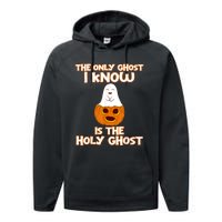 Halloween 2020 The Only Ghost I Know Is The Holy Ghost Performance Fleece Hoodie