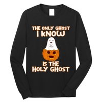 Halloween 2020 The Only Ghost I Know Is The Holy Ghost Long Sleeve Shirt