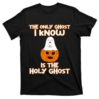 Halloween 2020 The Only Ghost I Know Is The Holy Ghost T-Shirt