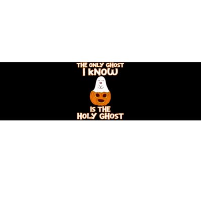 Halloween 2020 The Only Ghost I Know Is The Holy Ghost Bumper Sticker