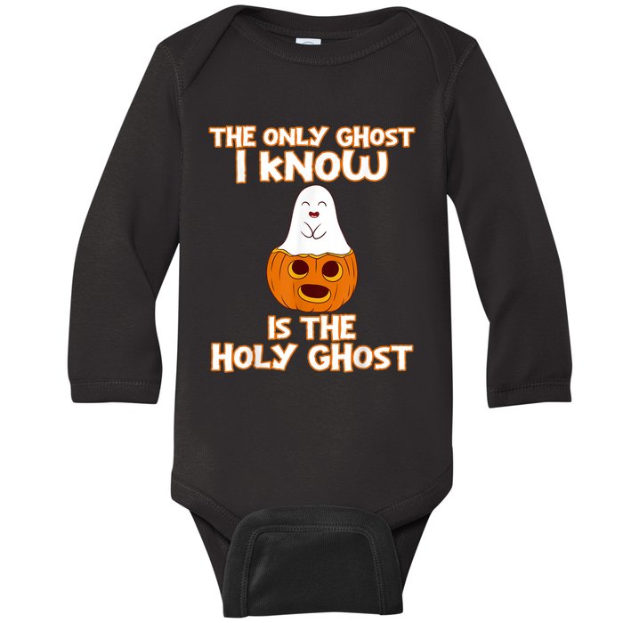 Halloween 2020 The Only Ghost I Know Is The Holy Ghost Baby Long Sleeve Bodysuit