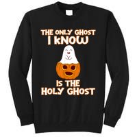 Halloween 2020 The Only Ghost I Know Is The Holy Ghost Tall Sweatshirt