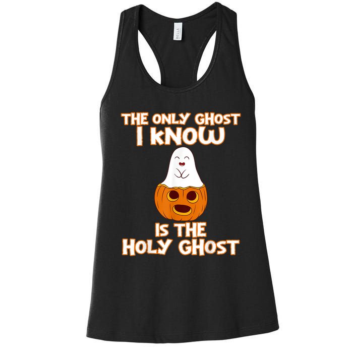 Halloween 2020 The Only Ghost I Know Is The Holy Ghost Women's Racerback Tank