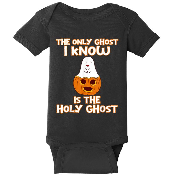 Halloween 2020 The Only Ghost I Know Is The Holy Ghost Baby Bodysuit