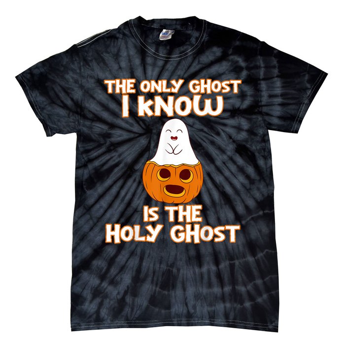 Halloween 2020 The Only Ghost I Know Is The Holy Ghost Tie-Dye T-Shirt