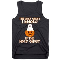 Halloween 2020 The Only Ghost I Know Is The Holy Ghost Tank Top