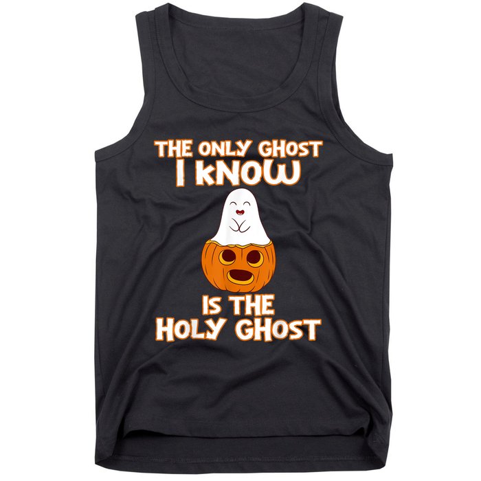 Halloween 2020 The Only Ghost I Know Is The Holy Ghost Tank Top