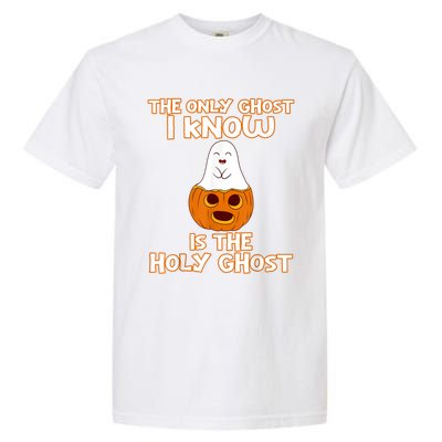 Halloween 2020 The Only Ghost I Know Is The Holy Ghost Garment-Dyed Heavyweight T-Shirt