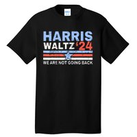 Harriswaltz 2024 WeRe Not Going Back Vote For 2024 Tall T-Shirt