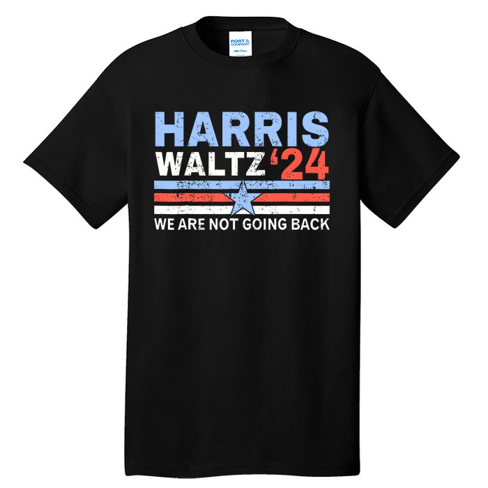 Harriswaltz 2024 WeRe Not Going Back Vote For 2024 Tall T-Shirt