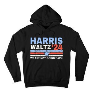 Harriswaltz 2024 WeRe Not Going Back Vote For 2024 Tall Hoodie