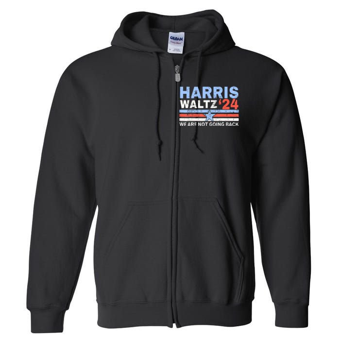 Harriswaltz 2024 WeRe Not Going Back Vote For 2024 Full Zip Hoodie