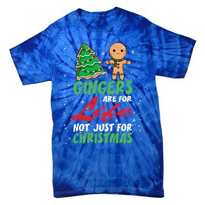 Holiday 365 Gingers Are For Life Not Just For Christmas Gift Tie-Dye T-Shirt