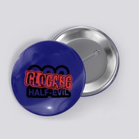 Halfevilco 333 Half Evil G.L.O G.A.N.G Button