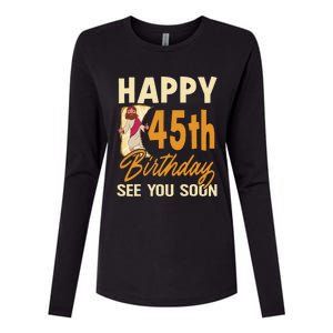 Happy 45th Birthday See You Soon Funny Religous Jesus Christ Womens Cotton Relaxed Long Sleeve T-Shirt