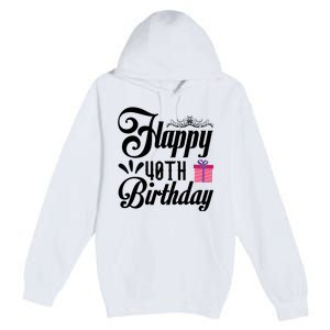 Happy 40th Birthday Celebration Graphic Premium Pullover Hoodie