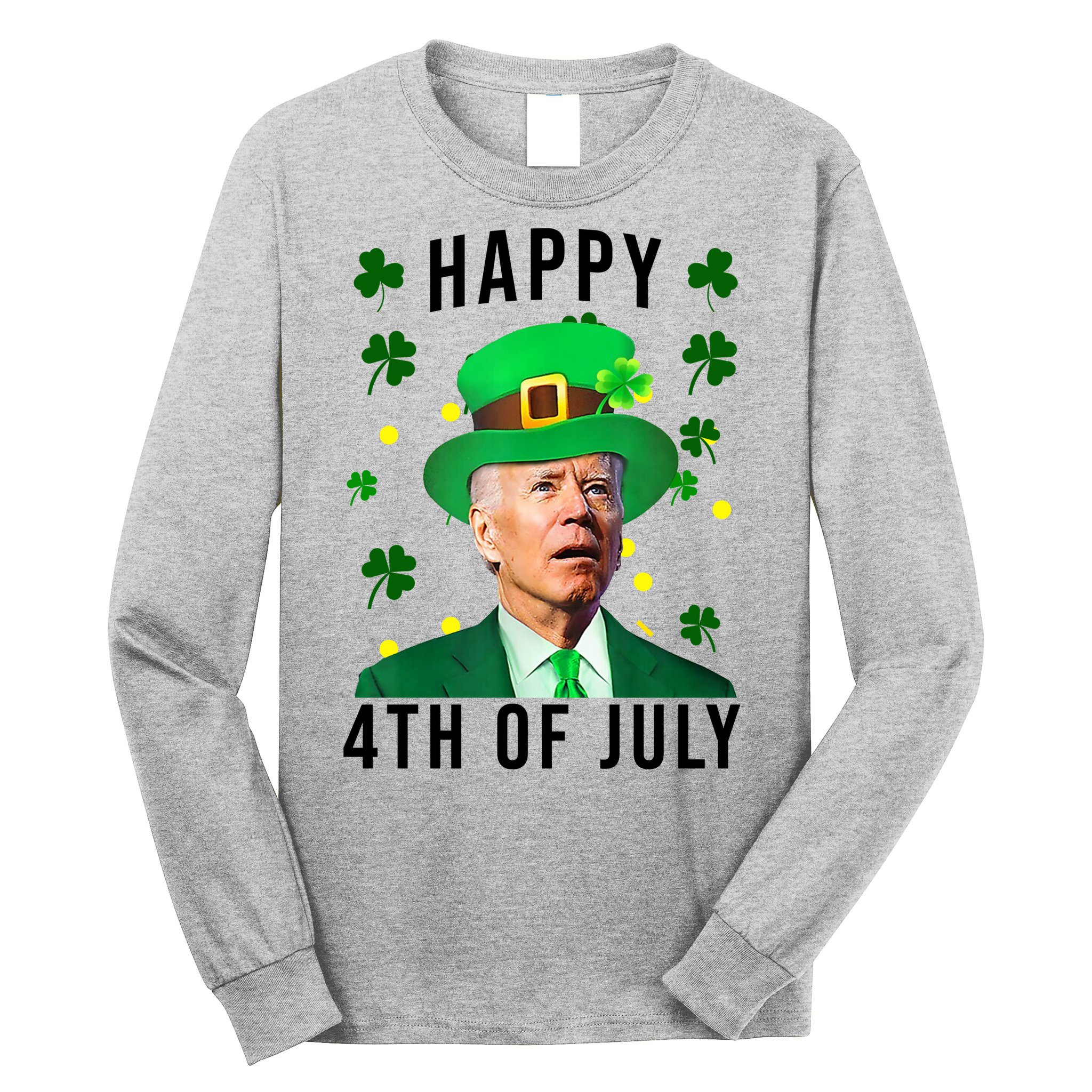 Happy 4th Of July Joe Biden St Patrick's Day Funny Long Sleeve Shirt