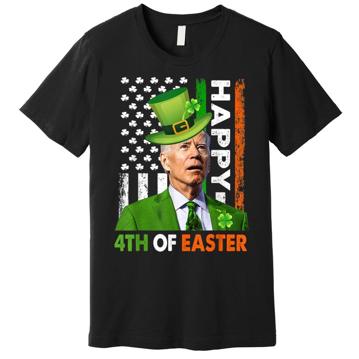 Happy 4th Of Easter Joe Biden St Patricks Day Premium T-Shirt