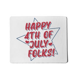 Happy 4th Of July Folks Mousepad