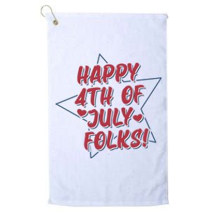 Happy 4th Of July Folks Platinum Collection Golf Towel