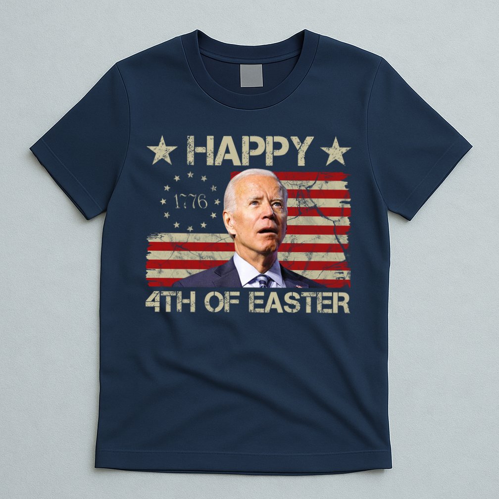 Happy 4th Of Easter Funny Usa Anti Biden T-Shirt