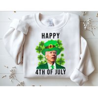 Happy 4th Of July Joe Biden Funny St Patrick's Day Sweatshirt