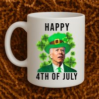 Happy 4th Of July Joe Biden Funny St Patrick's Day Mug