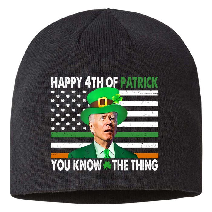 Happy 4th Of Patrick You Know The Thing Funny Biden Sustainable Beanie