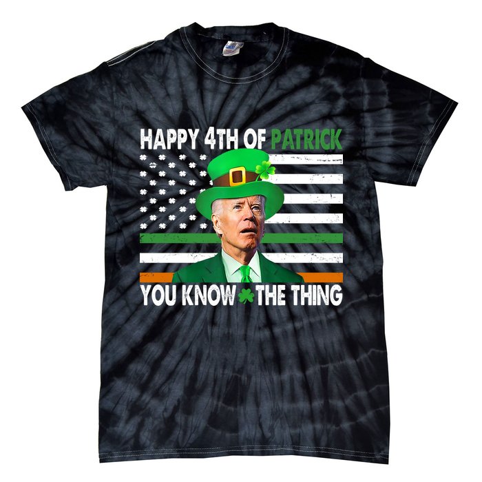 Happy 4th Of Patrick You Know The Thing Funny Biden Tie-Dye T-Shirt