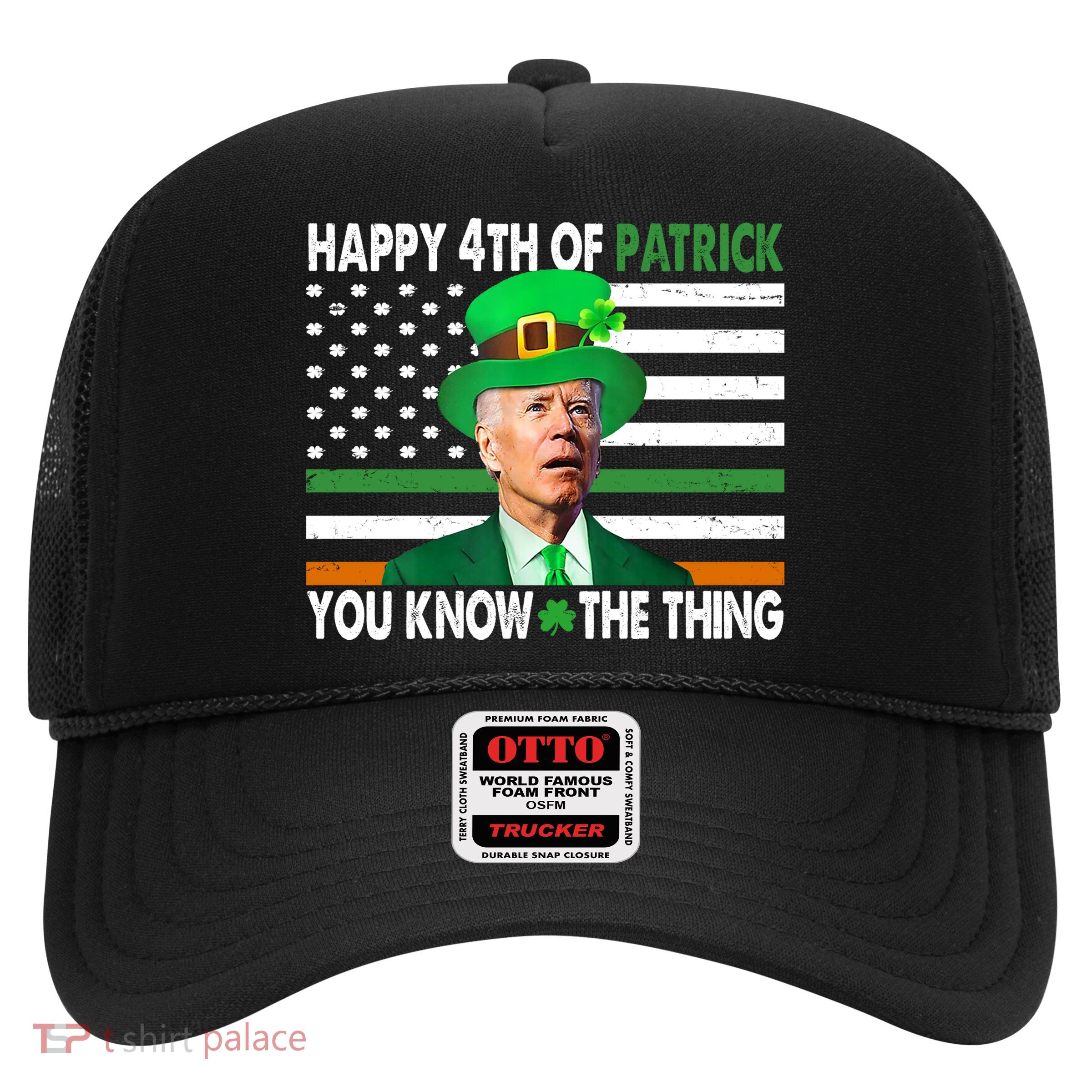 Happy 4th Of Patrick You Know The Thing Funny Biden Trucker Hat