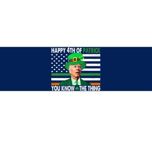 Happy 4th Of Patrick You Know The Thing Funny Biden Bumper Sticker