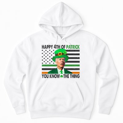 Happy 4th Of Patrick You Know The Thing Funny Biden Hoodie