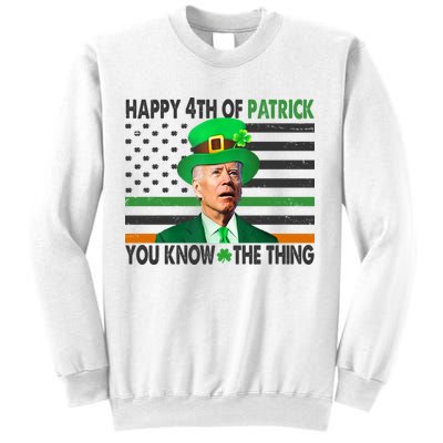 Happy 4th Of Patrick You Know The Thing Funny Biden Sweatshirt