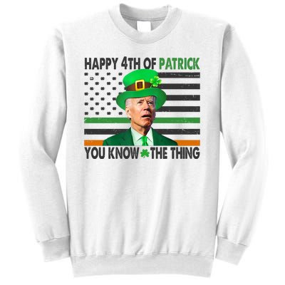 Happy 4th Of Patrick You Know The Thing Funny Biden Sweatshirt