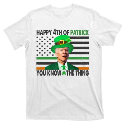 Happy 4th Of Patrick You Know The Thing Funny Biden T-Shirt